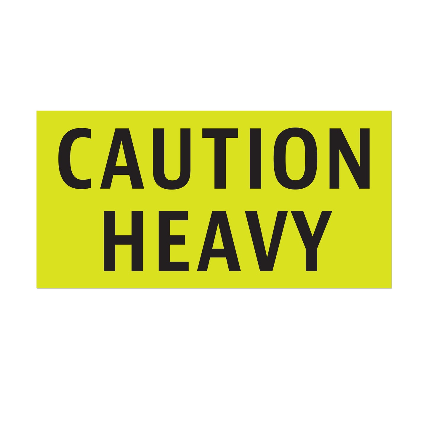 4 x 2in Stickers: Caution Heavy Label Roll
