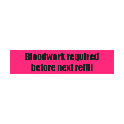 1.63 x 0.38in Sticker: Bloodwork Required Before Next Refill Label