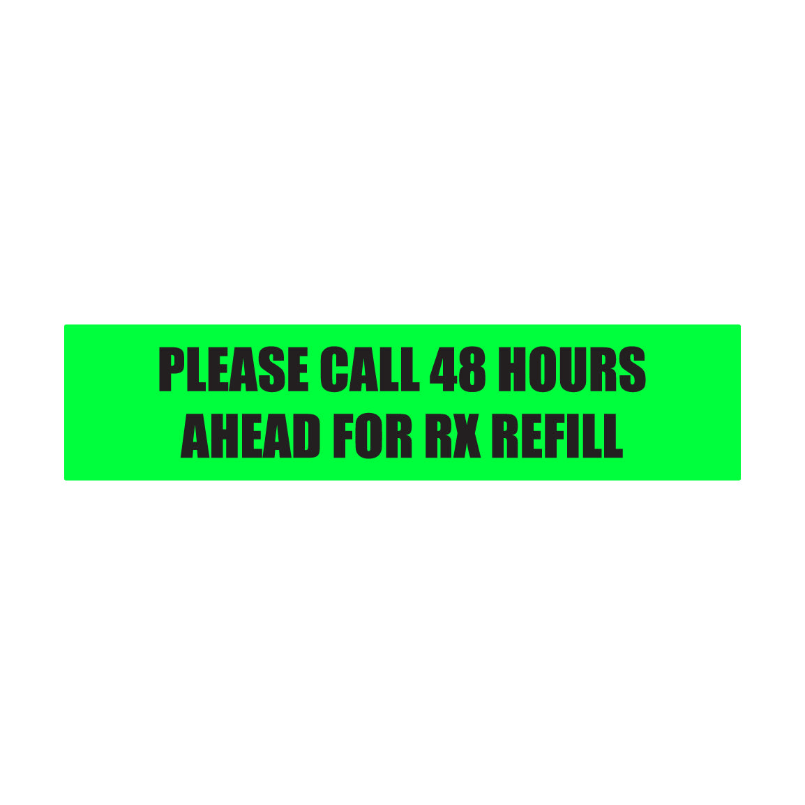 1.63 x 0.38in Sticker: Please Call 48 Hours Ahead for RX Refill Label