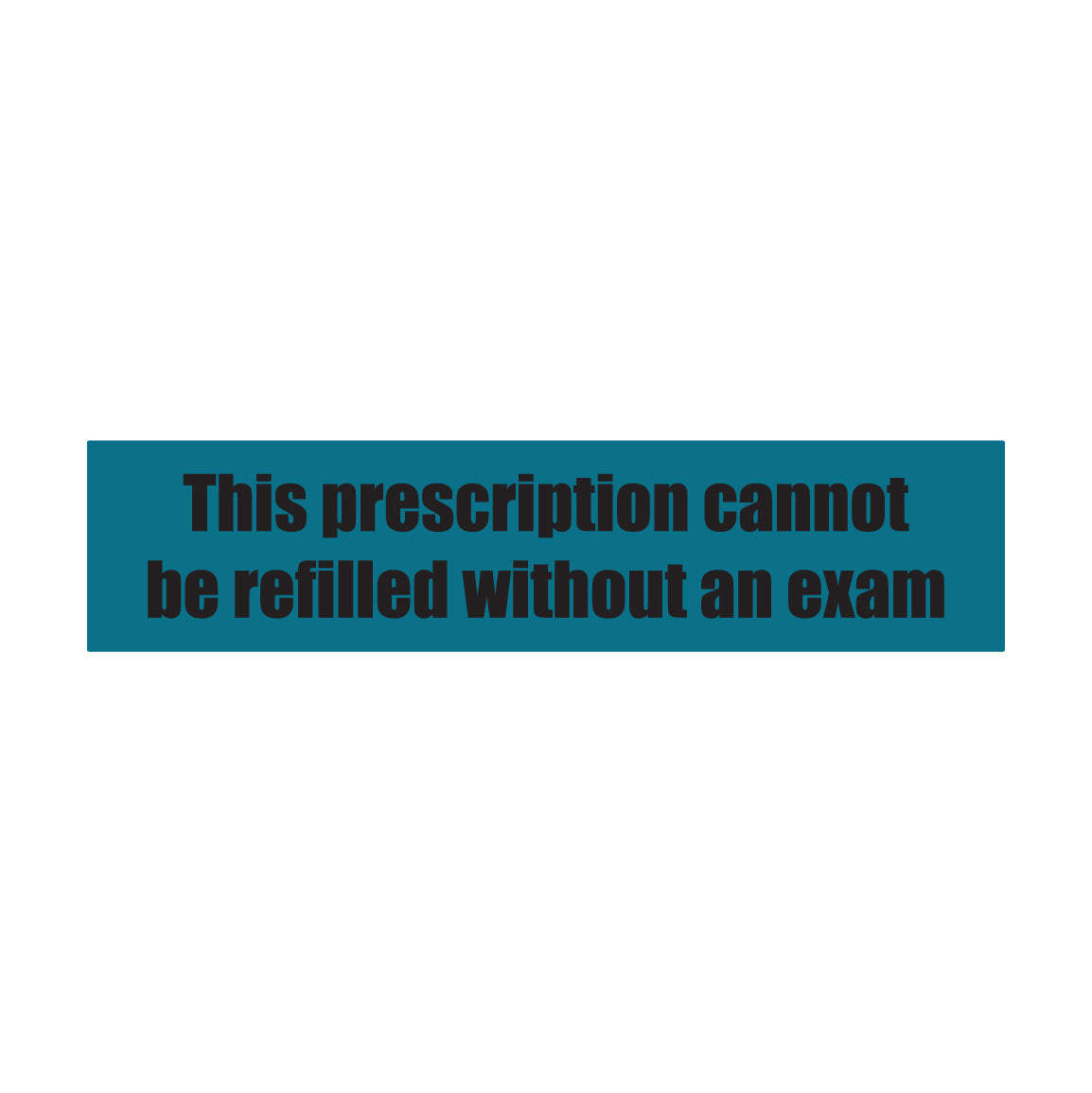 1.63 x 0.38in Sticker: This Prescription Cannot be Refilled without Exam Medication Label