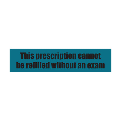 1.63 x 0.38in Sticker: This Prescription Cannot be Refilled without Exam Medication Label