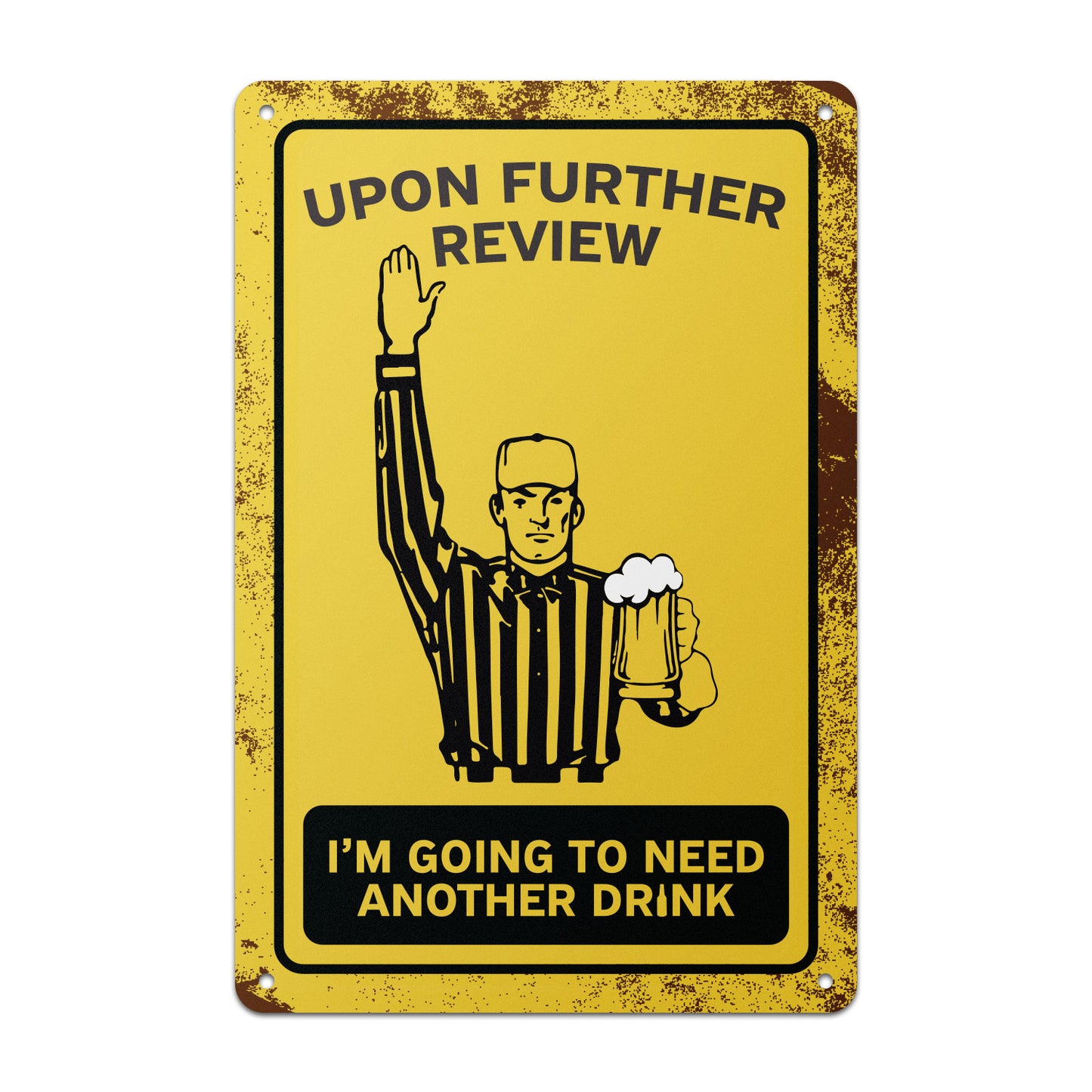 8 x 12in Funny Sign: Im Going to Need Another Drink