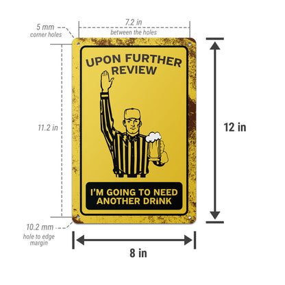 8 x 12in Funny Sign: Im Going to Need Another Drink