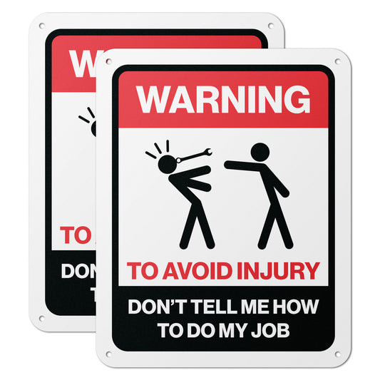 8 x 10in Aluminum Sign: Warning Don't Tell Me How to Do My Job
