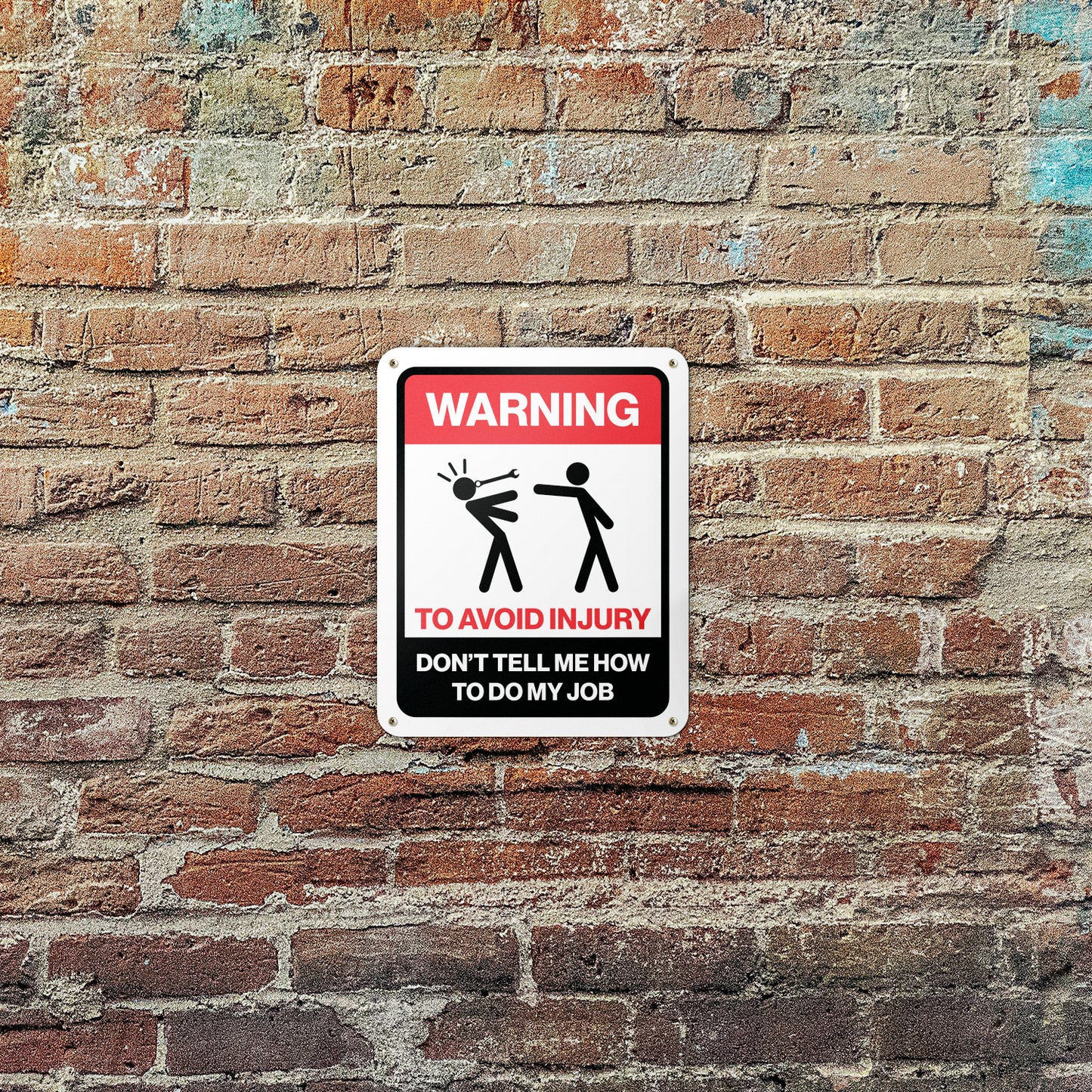 8 x 10in Aluminum Sign: Warning Don't Tell Me How to Do My Job