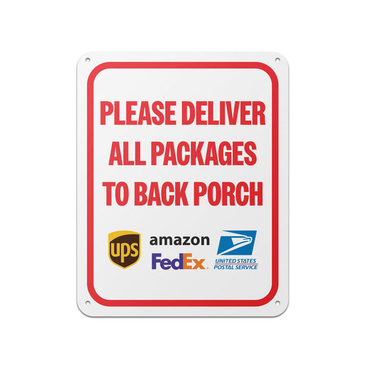 8 x 10in Aluminum Sign: Please Deliver All Packages to Back Porch