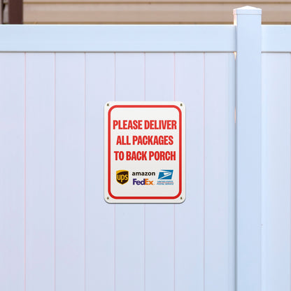 8 x 10in Aluminum Sign: Please Deliver All Packages to Back Porch