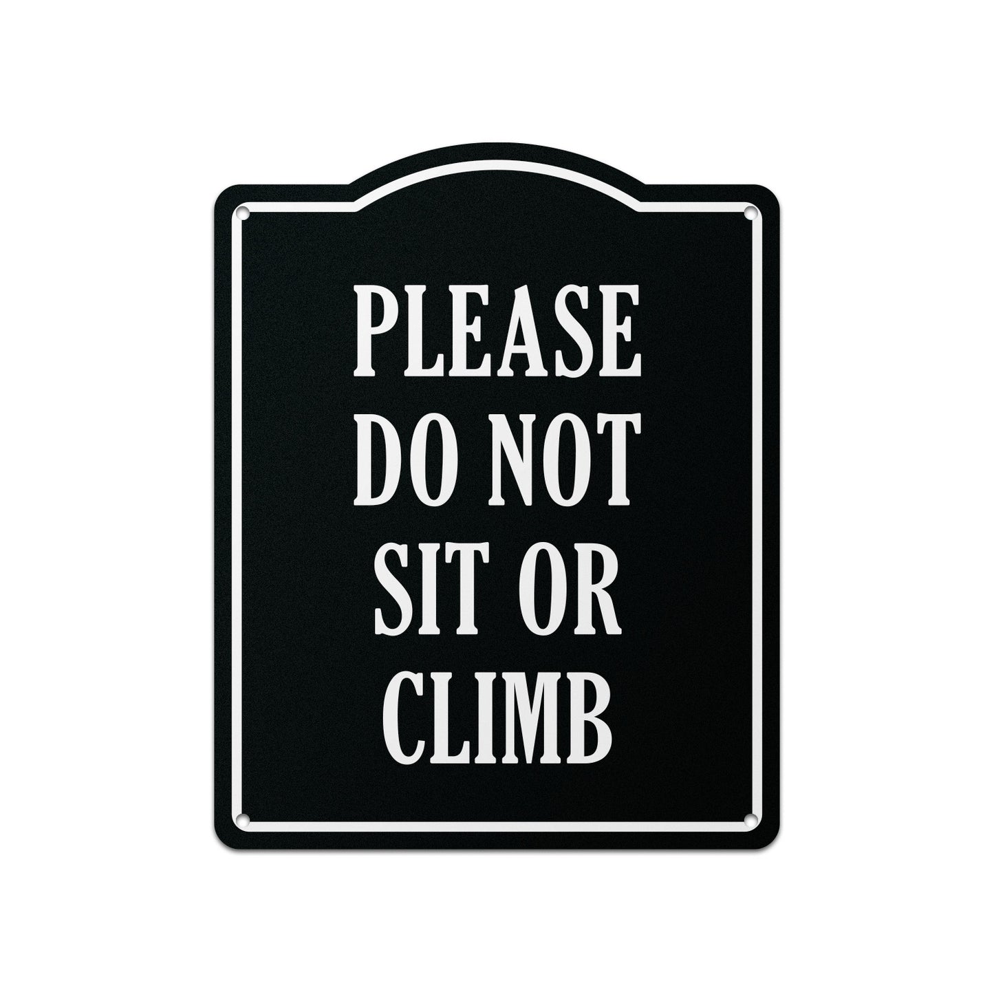 8 x 10in Aluminum Sign: Do Not Sit or Climb Warning