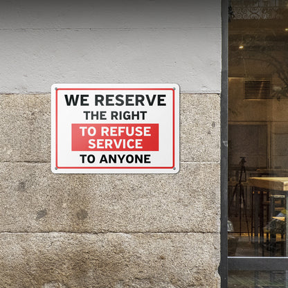 10 x 7in Business Sign: We Reserve the Right to Refuse Service to Anyone